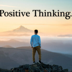 Harnessing the Power of Positive Thinking for Enhanced Wellness